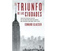 El Triunfo De Las Ciudades - [Livre en VO] Glaeser, Edward (Auteur)