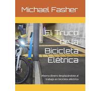 El Truco de la Bicicleta Elétrica: Ahorra dinero desplazándote al trabajo en bicicleta eléctrica