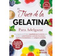 El Truco de la Gelatina para Adelgazar: Un programa de 30 días respaldado por la ciencia para reiniciar la salud intestinal, controlar los antojos y acelerar el metabolismo con colágeno asequible