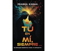 El Tú En Mí, Siempre...: Un Enfoque Romántico Hacia Tu Intelecto