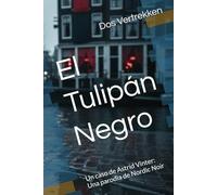 El Tulipán Negro: Un caso de Astrid Vinter: Una parodia de Nordic Noir
