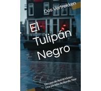 El Tulipán Negro: Un caso de Astrid Vinter: Una parodia de Nordic Noir