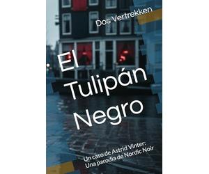 El Tulipán Negro: Un caso de Astrid Vinter: Una parodia de Nordic Noir