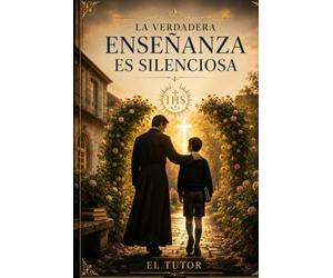 El Tutor: La Verdadera Enseñanza es silenciosa