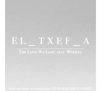 El Txef a - Love We Lost Feat. Woolfy [Import]