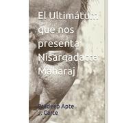 El Ultimátum que nos presenta Nisargadatta Maharaj