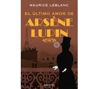 El Último Amor De Arséne Lupin/ The Last Love Of Arsene Lupin