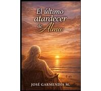 EL ÚLTIMO ATARDECER: “Una historia de dolor, herencia y redención”