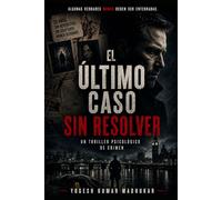 El Último Caso Sin Resolver: Un Oscuro Thriller Psicológico Criminal