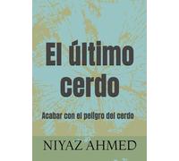 El último cerdo: Acabar con el peligro del cerdo