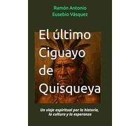 El último Ciguayo de Quisqueya: Un viaje espiritual por la historia, la cultura y la esperanza