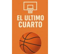 El último cuarto: Una historia de superación dentro y fuera de la cancha.