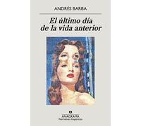 El último día de la vida anterior / The Last Day of the Previous Life