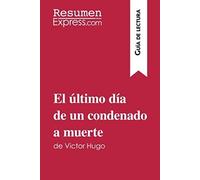El Último Día De Un Condenado A Muerte De Victor Hugo (Guía De Lectura)