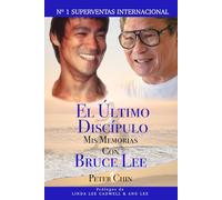 El Último Discípulo - Mis Memorias con Bruce Lee