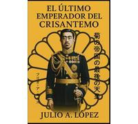 EL ULTIMO EMPERADOR DEL CRISANTEMO: VIDA DEL EMPERADOR HIROITO