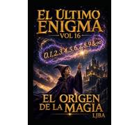 EL ÚLTIMO ENIGMA VOL 16: EL ORIGEN DE LA MAGIA / FINAL SAGA