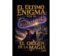 EL ÚLTIMO ENIGMA VOL 16: EL ORIGEN DE LA MAGIA / FINAL SAGA
