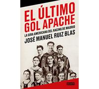 El último gol apache: La gira americana del Racing de Madrid