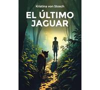 El Último Jaguar: La selva impenetrable de los poderes de la destrucción amazónica