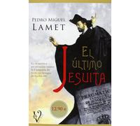 El último jesuita: la dramática persecución contra la compañía de Jesús en tiempos de Carlos III