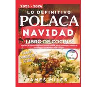 El Último Libro de Cocina Navideña Polaca 2025-2026: Disfruta de nuestras deliciosas recetas polacas, dulces navideños y bebidas de invierno para una Navidad cálida y mágica.