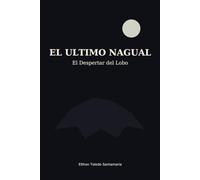 El Último Nagual: El Despertar del Lobo