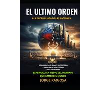 EL ULTIMO ORDEN Y LA ENCRUCIJADA DE LAS NACIONES: DOS AMERICAS, EL AVANCE AUTORITARIO, E ISRAEL EN LA BATALLA FINAL