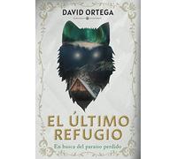El Último Refugio: En Busca Del Paraíso Perdido