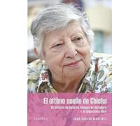 El último sueño de Chicha: Su historia de lucha en tiempos de dictadura y su gigantesca obra