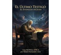 EL ULTIMO TESTIGO EVANGELIO DE JUAN
