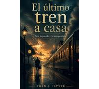 El último tren a casa: Si te lo pierdes… te arrepentirás.