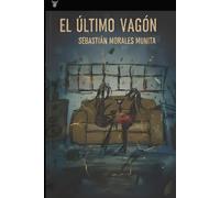 EL ÚLTIMO VAGÓN | UN RELATO PSICOLÓGICO ACERCA DEL CAOS: Una historia real