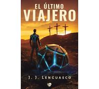 EL ÚLTIMO VIAJERO: Una conspiración que desafía el tiempo y la fe