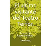 El ultimo visitante del Teatro Terror.: La casa del Consentimiento.