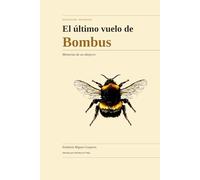El último vuelo de Bombus: Memorias de un abejorro