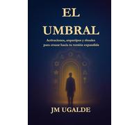 El Umbral: Activaciones, arquetipos y cruces simbólicos para reescribir tu realidad.