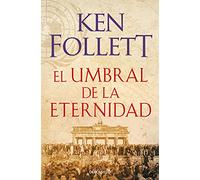 El umbral de la eternidad (The Century 3) / Edge of Eternity (The Century, Book 3)