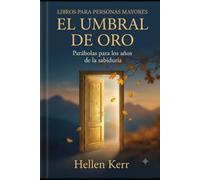 EL UMBRAL DE ORO: Parábolas para los años de la sabiduría