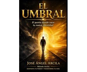 EL UMBRAL: El punto donde nace tu nueva identidad