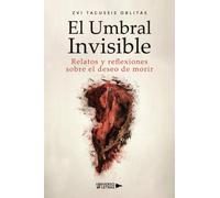 El Umbral Invisible: Relatos y reflexiones sobre el deseo de morir