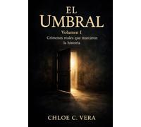 El Umbral: Vol. I Crímenes reales que marcaron la historia