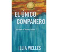 El único compañero: Tres relatos de destino y amistad