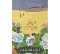 El Unico Destino the Only Road by Alexandra Diaz Alexandra Diaz (Auteur)