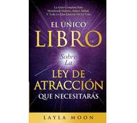El Único Libro Sobre La Ley De Atracción Que Necesitarás