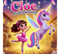 El Unicornio Mágico: Un cuento infantil sobre amistad, sueños y magia.: Un encantador cuento ilustrado para niños y niñas que fomenta la confianza y la ilusión.