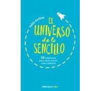 El Universo De Lo Sencillo. 50 Reflexiones Para Crecer Y Amar Como Valientes / The Universe Of Simplicity. 50 Thoughts To Grow And Love Bravely
