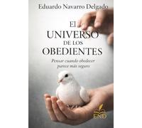 El Universo De Los Obedientes: Pensar Cuando Obedecer Parece Más Seguro