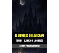 EL UNIVERSO DE LOVECRAFT: TOMO I - EL INICIO Y LO ONÍRICO