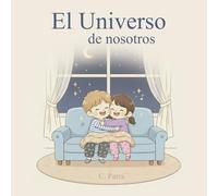 El Universo de Nosotros: Relatos ilustrados de dos hermanos
